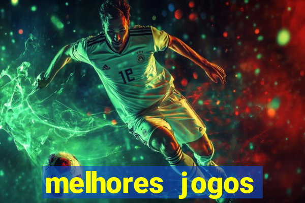 melhores jogos estrela bet